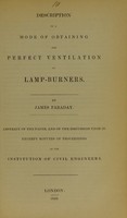 view Description of a mode of obtaining the perfect ventilation of lamp-burners / by James Faraday.