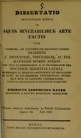 view Dissertatio inauguralis medica de aquis minerabilibus arte factis ... / publicae eruditorum disquisitioni submittit Emericus Leopoldus Mayer.