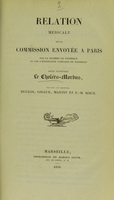 view Relation médicale de la commissíon envoyée à Paris par la Chambre de commerce et par l'Intendance sanitaire de Marseille pour observer le choléra-morbus / par MM. les docteurs Ducros, Giraud, Martin et P.-M. Roux.