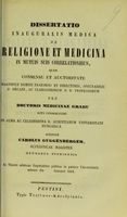 view Dissertatio inauguralis medica de religione et medicina in mutuis suis correlationibus ... / scripsit Carolus Guggenberger = A' vallás 's gyógyászat kölcsönös viszonyaikban ; irta Guggenberger Károly.