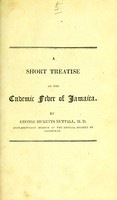 view A short treatise on the endemic fever of Jamaica / by George Ricketts Nuttall.