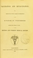 view Vaccination and revaccination : the results of five years' experience in the Kingdom of Wirtemberg.