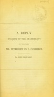 view A reply to some of the statements put forth by Mr. Pettigrew in a pamphlet / by John Howship.