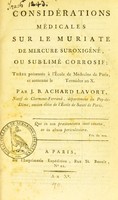 view Considérations médicales sur le muriate de mercure suroxigéné, ou sublimé corrosif : thèse présentée à l'École de médecine de Paris, et soutenue le [...] termidor an X / par J.B. Achard Lavort.