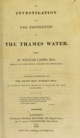 view An investigation of the properties of the Thames water / by William Lambe.