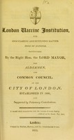 view London Vaccine Institution, for inoculating and supplying matter free of expense : patronized by the Right Hon. the Lord Mayor, the Aldermen, and Common Council, of the City of London, established in 1806, and supported by voluntary contributions.