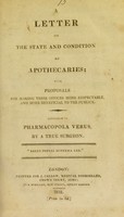 view A letter on the state and condition of apothecaries : with proposals for making their offices more respectable, and more beneficial to the public : addressed to Pharmacopola Verus / by a true surgeon.