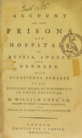 view Account of the prisons and hospitals in Russia, Sweden, and Denmark : with occasional remarks on the different modes of punishments in those countries / by William Coxe.