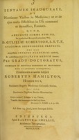 view Tentamen inaugurale, de nicotianae viribus in medicina : ut et de ejus malis effectibus in usu communi et domestico, examen ... / eruditorum examini subjicit Robertus Hamilton.