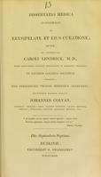 view Dissertatio medica inauguralis de erysipelate et ejus curatione : quam, ex auctoritate Caroli Lendrick, M.D. ... et ejusdem Collegii sociorum consensu, pro permissione praxim medicinae exercendi / eruditorum examini subjicit Johannes Colvan.