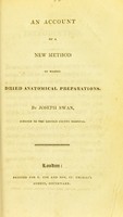 view An account of a new method of making dried anatomical preparations / by Joseph Swan.