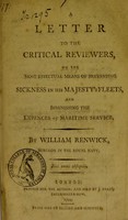 view A letter to the Critical Reviewers, on the most effectual means of preventing sickness in His Majesty's fleets, and diminishing the expences of maritime service / by William Renwick.