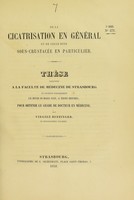 view De la cicatrisation en général et de celle dite sous-crustacée en particulier : thèse présentée à la Faculté de médecine de Strasbourg et soutenue publiquement le jeudi 10 mars 1859, à trois heures, pour obtenir le grade de docteur en médecine / par Virgile Ritzinger.