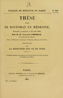 view De la résection des os du pied : thèse pour le doctorat en médecine, présentée et soutenue le 30 août 1853 / par J.-J.-Alfred Thomas.