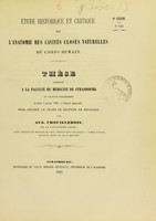 view Étude historique et critique sur l'anatomie des cavités closes naturelles du corps humain : thèse présentée à la Faculté de médecine de Strasbourg et soutenue publiquement le lundi 7 janvier 1861, à 3 heures après midi, pour obtenir le grade de docteur en médecine / par Aug. Crouillebois.