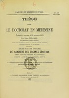 view Étude sur une épidemie de gangrène des organes génitaux chez les nouvelles accouchées observée à l'Hôpital des Cliniques, 1872-73 : thèse pour le doctorat en médecine présentée et soutenue le 28 novembre 1873 / par Louis Vaillard.