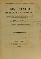 view Dissertatio de spuria graviditate : quam in almâ Facultatis Medicae Parisiensis aulâ proposuit atque tueri conatus est, die [2a] mensis [7bria] anno 1881 / J. Capuron.