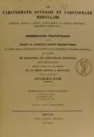 view De carcinomate osteoidi et carcinomate medullari : adiectis duobus casibus singularibus in clinico chirurgico Bonnensi observatis : dissertatio inauguralis ... / publice defendet Guilelmus Baum ; adversariorum partes suscipient E. Mueller, O. Albers, M. Dapper.