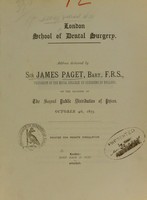 view London School of Dental Surgery : address / delivered by Sir James Paget ... on the occasion of the second public distribution of prizes, October 4th, 1875.