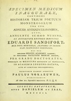 view Specimen medicum inaugurale, continens historiam trium foetuum monstrosorum una cum adnexis animadversionibus ... / eruditorum examini submittit Paulus 's Graeuwen.