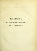 view Rapport lu à l'Académie royale de médecine, dans les séances des 15 mai et 19 juin 1827 / au nom de la Commission chargée d'examiner les documens de M. Chervin, concernant la fièvre jaune.