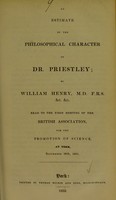 view An estimate of the philosophical character of Dr. Priestley / by William Henry.