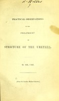 view Practical observations on the treatment of stricture of the urethra / by Mr. Ure.