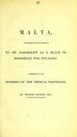 view Malta, considered with reference to its eligibility as a place of residence for invalids : addressed to the members of the medical profession / by Francis Sankey.