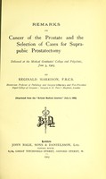 view Remarks on cancer of the prostate and the selection of cases for suprapubic prostatectomy : delivered at the Medical Graduates' College and Polyclinic, June 3, 1903 / by Reginald Harrison.