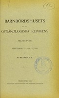 view Branbördhusets och den Gynäkologiska Klinikens i Helsingfors : verksamhet 11/8 1878-11/8 1903 / af G. Heinricius.