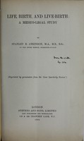 view Life, birth, and live-birth : a medico-legal study / by Stanley B. Atkinson.