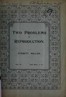 view Two problems of reproduction : lecture delivered at St. Thomas' Hospital, on February 28th, 1895 / by Everett Millais.