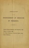 view Annual General Meeting, 17th November, 1899, report of Council, 1899, Dr. Pavy's (honorary treasurer) report, 1899, list of members / Association for the Advancement of Medicine by Research.