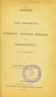 view Report on the progress of pathology, practical medicine, and therapeutics, for the years 1842-3-4 / by James Risdon Bennett.