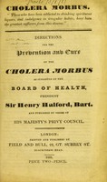 view Cholera morbus : directions for the prevention and cure of the cholera morbus as suggested by the Board of Health, president Sir Henry Halford, bart. and published by order of His Majesty's Privy Council.