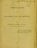 view Specialism in teaching and examining / by Thomas Cooke.