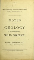 view Notes on the geology of the neighbourhood of Wells, Somerset / by Horace B. Woodward.