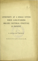 view Lithotrity at a single sitting, when long-standing organic urethral stricture is present / by G. Buckston Browne.