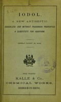 view Iodol, a new antiseptic : odourless and without poisonous properties, a substitute for iodoform : German patent no. 35,130 / sole makers Kalle & Co.