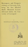 view Retrospects and prospects relating to university life : being the first Mitchell Banks memorial lecture delivered before the University of Liverpool / by Reginald Harrison.