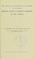 view The pathology, affinities, and treatment of so-called bleeding polypus (discrete angeioma) of the septum / by L. Hemington Pegler.