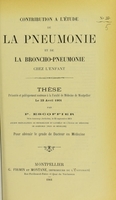 view Contribution à l'étude de la pneumonie et de la broncho-pneumonie chez l'enfant : thèse présentée et publiquement soutenue à la Faculté de médecine de Montpellier le 23 avril 1901 / par P. Escoffier.