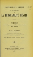 view Contribution à l'étude du diagnostic de la perméabilité rénale : thèse présentée et publiquement soutenue à la Faculté de médecine de Montpellier le 18 juin 1901 / par Eugène Meinard.