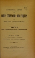 view Contribution à l'étude des corps étrangers organiques des articulations d'origine traumatique : thèse présentée et publiquement soutenue à la Faculté de médecine de Montpellier le 19 février 1902 / par Koroléeff.