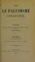 view Sur le paludisme congénital : thèse présentée et publiquement soutenue devant la Faculté de médecine de Montpellier le jeudi 3 juillet 1902 / par Léon Hitte.