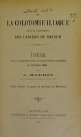 view De la colotomie iliaque dans le traitement des cancers du rectum : thèse présentée et publiquement soutenue à la Faculté de médecine de Montpellier le 12 juillet 1902 / par J. Maurin.