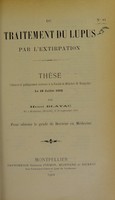 view Du traitement du lupus par l'extirpation : thèse présentée et publiquement soutenue à la Faculté de médecine de Montpellier le 18 juillet 1902 / par Henri Blayac.