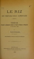 view Le riz : son véritable rôle alimentaire : thèse présentée et publiquement soutenue à la Faculté de médecine de Montpellier le 25 juillet 1902 / par Rakotosaona.