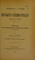 view Contribution à l'étude des méningites cérébro-spinales aiguës : thèse présentée et publiquement soutenue à la Faculté de médecine de Montpellier le 26 juillet 1902 / par Charles Vedel.