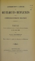 view Contribution à l'étude de quelques réflexes dans l'hémiplégie d'origine organique : thèse présentée et publiquement soutenue à la Faculté de médecine de Montpellier le 29 juillet 1902 / par Léon Guibert.